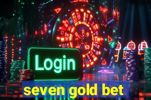 seven gold bet